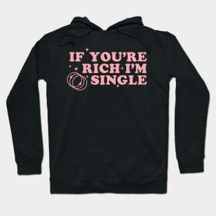 If Youre Rich Im Single Sassy Y2K Aesthetic Pink Retro Funny Hoodie